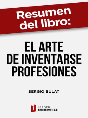 cover image of Resumen del libro "El arte de inventarse profesiones" de Sergio Bulat
